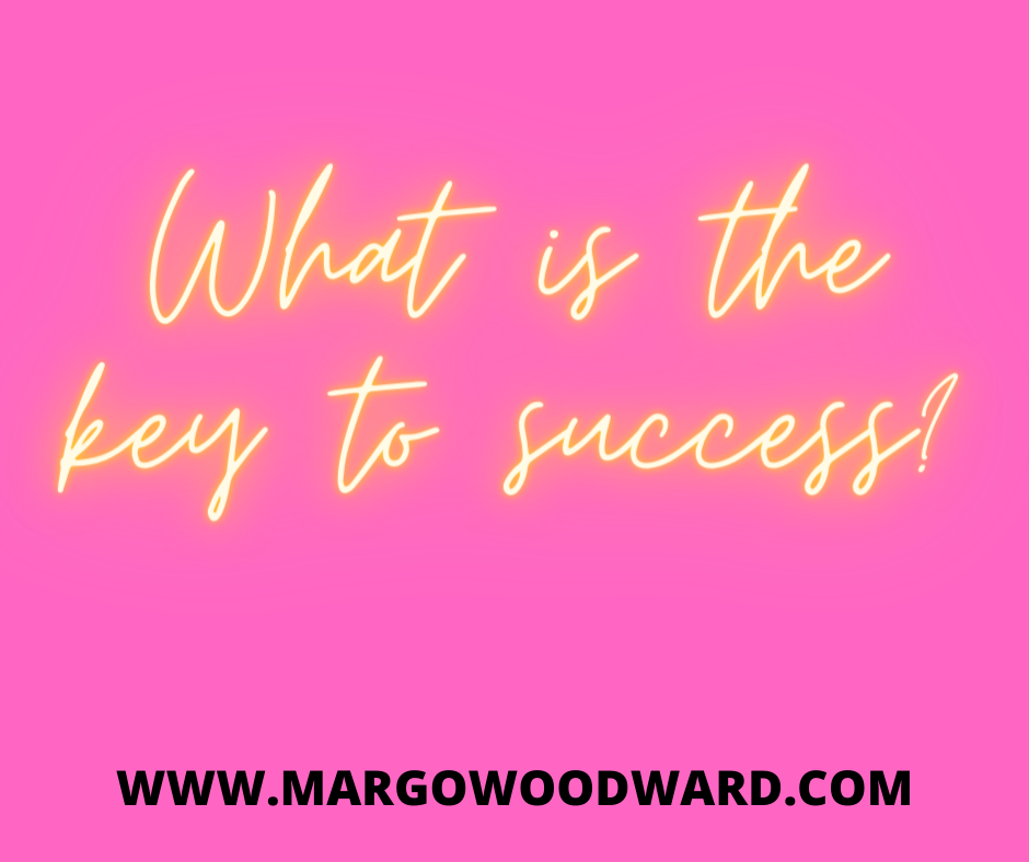 What is the key to success? by Margo Woodward