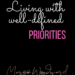 Living with well-defined priorities by Margo Woodward