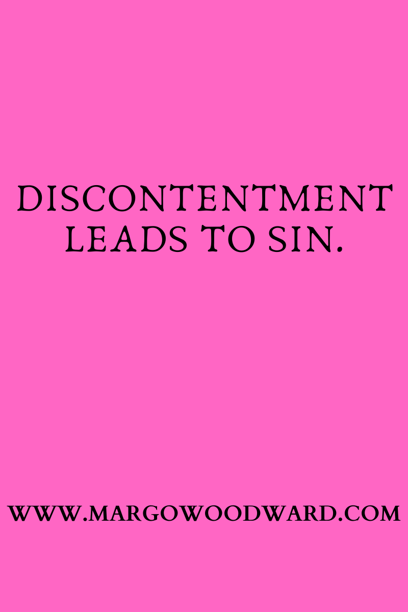 Discontentment Leads to Sin by Margo Woodward