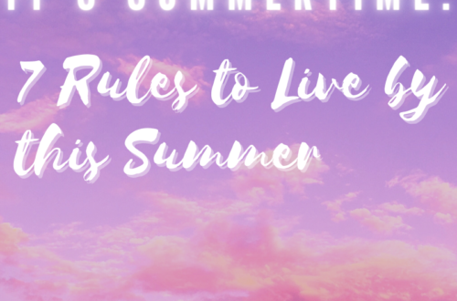 IT'S SUMMERTIME: 7 Rules to Live by this Summer by Margo Woodward
