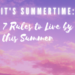 IT'S SUMMERTIME: 7 Rules to Live by this Summer by Margo Woodward