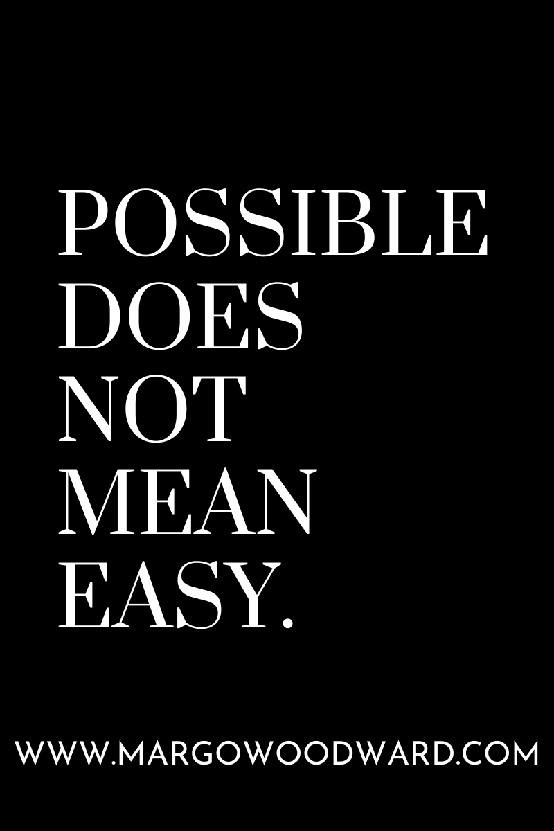 possible-does-not-mean-easy-margo-woodward