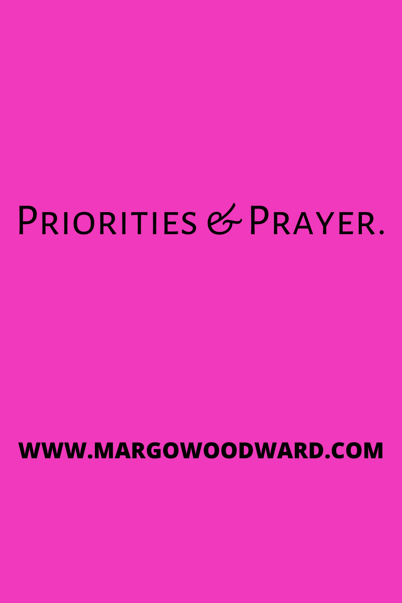 Priorities & Prayer by Margo Woodward