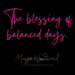 the blessing of balanced days by Margo Woodward