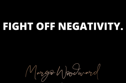 FIGHT OFF NEGATIVITY by Margo Woodward