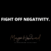 FIGHT OFF NEGATIVITY by Margo Woodward