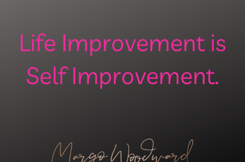 Life Improvement is Self Improvement by Margo Woodward