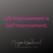 Life Improvement is Self Improvement by Margo Woodward