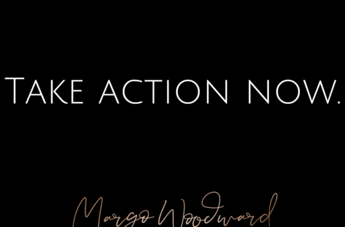 Take action now by Margo Woodward