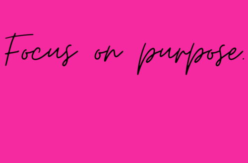 Focus on purpose by Margo Woodward