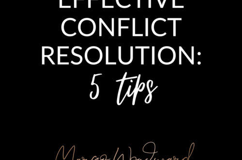 Effective Conflict Resolution: 5 tips by Margo Woodward