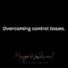 Overcoming control issues by Margo Woodward