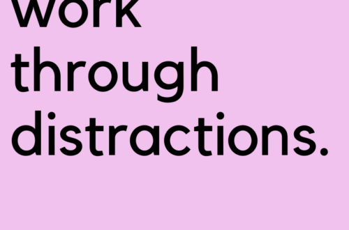 work through distractions by Margo Woodward