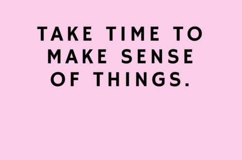 TAKE TIME TO MAKE SENSE OF THINGS by Margo Woodward