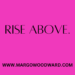Rise above by Margo Woodward