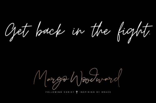 Get back in the fight by Margo Woodward
