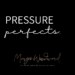 pressure perfects by Margo Woodward